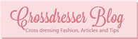 Crossdresser Blog - Cross dressing Fashion, Articles and Tips