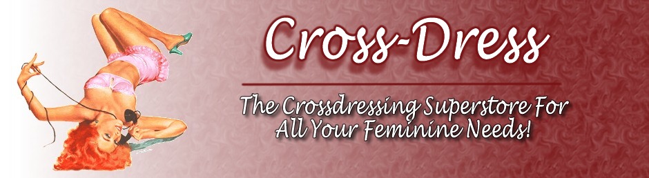 Cross-Dress the store for your feminine needs